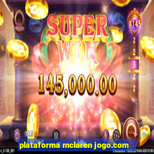 plataforma mclaren jogo.com